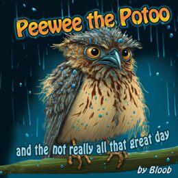 Peewee the Potoo and the not really all that great day by Bloob. Book cover.