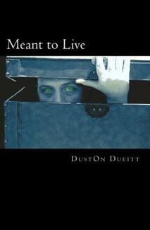 Meant to Live (book) by DustOn Dueitt