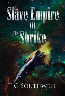 Slave Empire III, The Shrike by TC Southwell. Book cover.