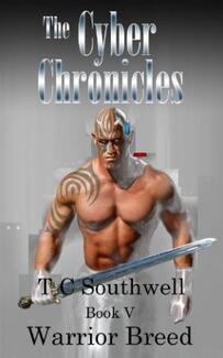 The Cyber Chronicles VI, Warrior Breed by TC Southwell. Book cover.