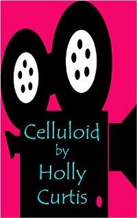 Celluloid by Holly Curtis - Book cover.