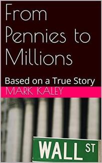 From Pennies to Millions by Mark Kaley - Book cover.