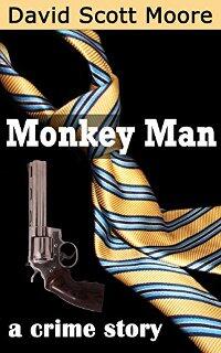 Monkey Man: a crime story by David Moore - Book cover.