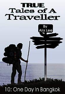 True Tales of a Traveller: One Day in Bangkok by by Alix Lee - book cover.