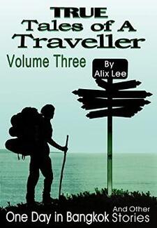 True Tales of a Traveller Volume Three by Alix Lee - Book cover.