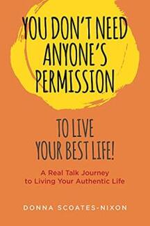 You Don't Need Anyone's Permission to Live Your Best Life! by Donna Scoates-Nixon - Book cover.