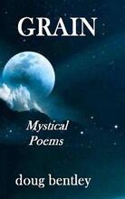 GRAIN - Mystical Poems by Doug Bentley - Book cover.