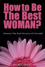 How to Be the Best Woman? by Darcy Davis - book cover.