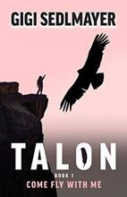 Talon, come fly with me by Gigi Sedlmayer - book cover.
