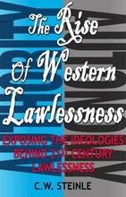 The Rise of Western Lawlessness by C.W. Steinle - Book cover.