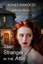 The Stranger in the Attic by Agnes Makoczy, book cover.