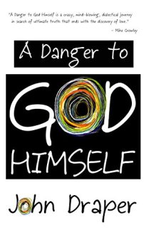A Danger to God Himself by John Draper. Book cover