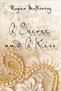 A Secret and a Kiss by Regina McKinely. Book cover