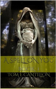 A Spell On You by Tom E Cantillon. Book cover