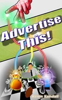 Advertise This! by Kevin Kendall. Book cover
