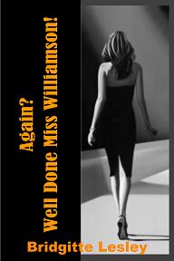 Again? Well Done Miss Williamson! (book) by Bridgitte Lesley Book Image Did Not Load!