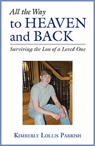 All the Way to Heaven and Back: Surviving the Loss of a Loved One (book) by Kimberly Lollis Parrish All the Way to Heaven and Back: Surviving the Loss of a Loved One by Kimberly Lollis Parrish. Book cover
