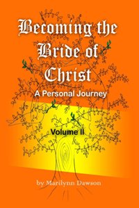 Becoming the Bride of Christ: A Personal Journey - Volume Two by Marilynn Dawson. Book cover