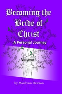 Becoming the Bride of Christ: A Personal Journey - Volume One by Marilynn Dawson. Book cover