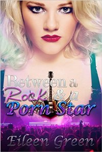 Between A Rock &amp; A Porn Star (book) by Eileen Green