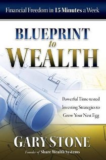 Blueprint to Wealth by Gary Stone. Financial Freedom in 15 Minutes a Week. Book cover