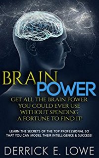 Brain Power (book) by Derrick E Lowe