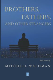 Brothers, Fathers, and Other Strangers by Mitchell Waldman. Short Stories. Book cover