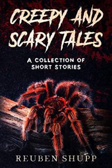 Creepy and Scary Tales: A Collection of Short Stories by Reuben Shupp. Book cover