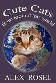 Cute Cats From Around The World (book) by Alex Rosel. Cute Cats From Around The World (book image did not load)