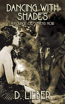 Dancing with Shades by D. Lieber. Council of Covens Noir. 1920s, classical, black and white. Book cover.