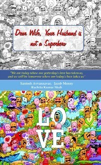 Dear Wife, Your Husband is not a Superhero (book) by Santosh Avvannavar Dear Wife, Your Husband is not a Superhero by Santosh Avvannavar. Book cover