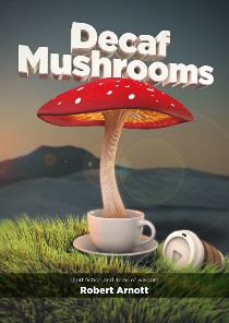 Decaf Mushrooms by Robert Arnott. Short stories. Book cover