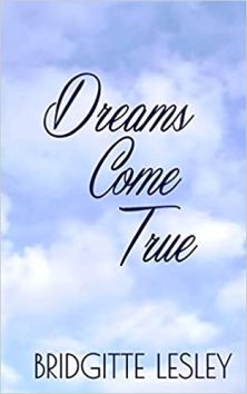 Dreams Come True by Bridgitte Lesley. Book cover