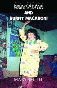 Drunk Chickens and Burnt Macaroni: Real Stories of Afghan Women (book) by Mary Smith Book Image Did Not Load!