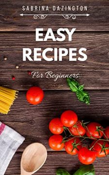 Easy Recipes for Beginners. Book by Sabrina Dazington. Book cover