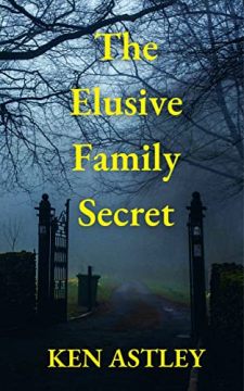 The Elusive Family Secret by Ken Astley. Book cover