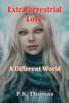 Extraterrestrial Love - A different world by P.K. Thomas. Book cover