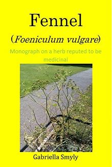 Fennel (Foeniculum vulgare) by Gabriella Smyly. Monograph on a herb reputed to be medicinal. Book cover