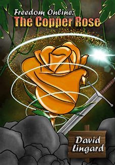Freedom Online: The Copper Rose by David Lingard. A LitRPG Fantasy. Book cover
