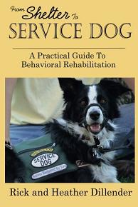 From Shelter To Service Dog - A Practical Guide To Behavioral Rehabilitation (book) by Rick and Heather Dillender. Book Image Did Not Load!