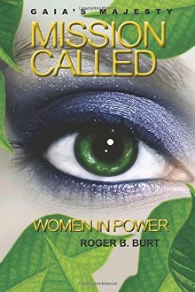 Gaia's Majesty - Mission Called: Women in Power by Roger B. Burt. Book cover. Green Eye