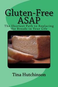 Gluten-Free ASAP (book) by Tina Huchinson. Book Image Did Not Load!