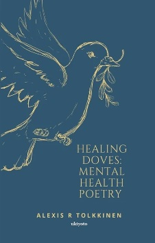 Healing Doves: Mental Health Poetry. Book by Alexis Tolkkinen. Book cover