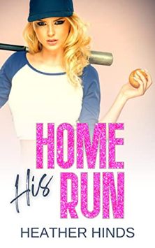 His Home Run by Heather Hinds. Sports Romance. A beautiful woman wearing a baseball cap and holding a baseball bat.