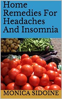 Home Remedies For Headaches And Insomnia by Monica Sidoine. Book cover