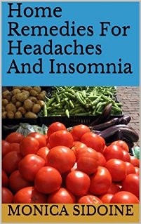 Home Remedies For Headaches And Insomnia by Monica Sidoine. Book cover