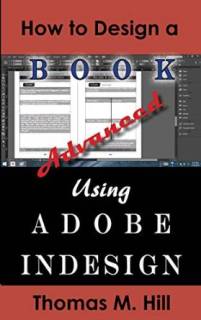 How to Design a Book Using Adobe InDesign by Thomas Hill. Book cover