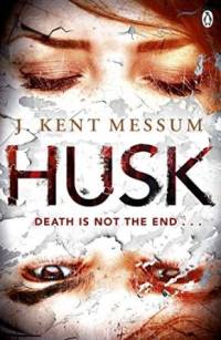Husk by J. Kent Messum. Book cover