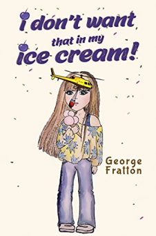 I Don't Want That in My Ice Cream by George Fratton. Book cover