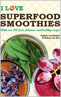 I Love Superfood Smoothies (book) by Daphne Groothuijse